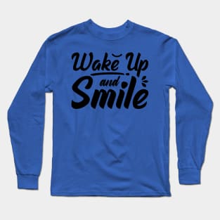 wake up and smile 5 1 Long Sleeve T-Shirt